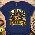 Royal blue T-shirt with “NO TAKE ONLY THROW” dog-and-tennis-ball graphic