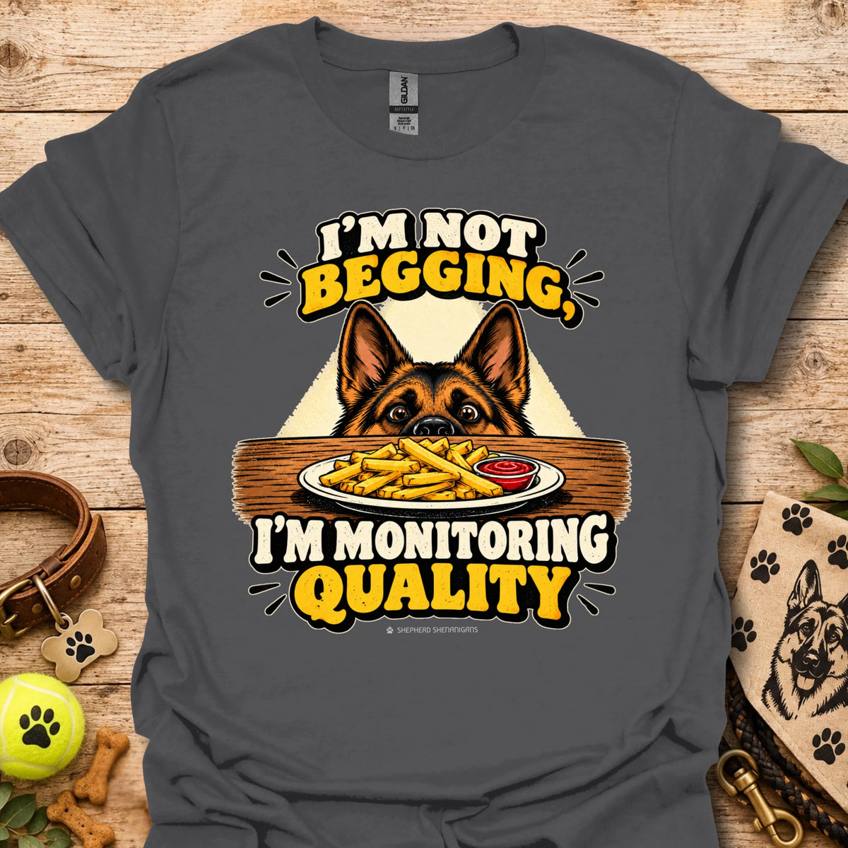 Charcoal gray t-shirt with dog head and “I'm Not Begging” front graphic, “I'm Monitoring Quality”