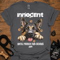 Charcoal T-shirt with German shepherd graphic and "Innocent Until Proven Fur-Ocious" text