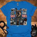 Royal blue graphic t-shirt with German shepherd and text 'No Bad Dogs, Just Bad Vibes'.