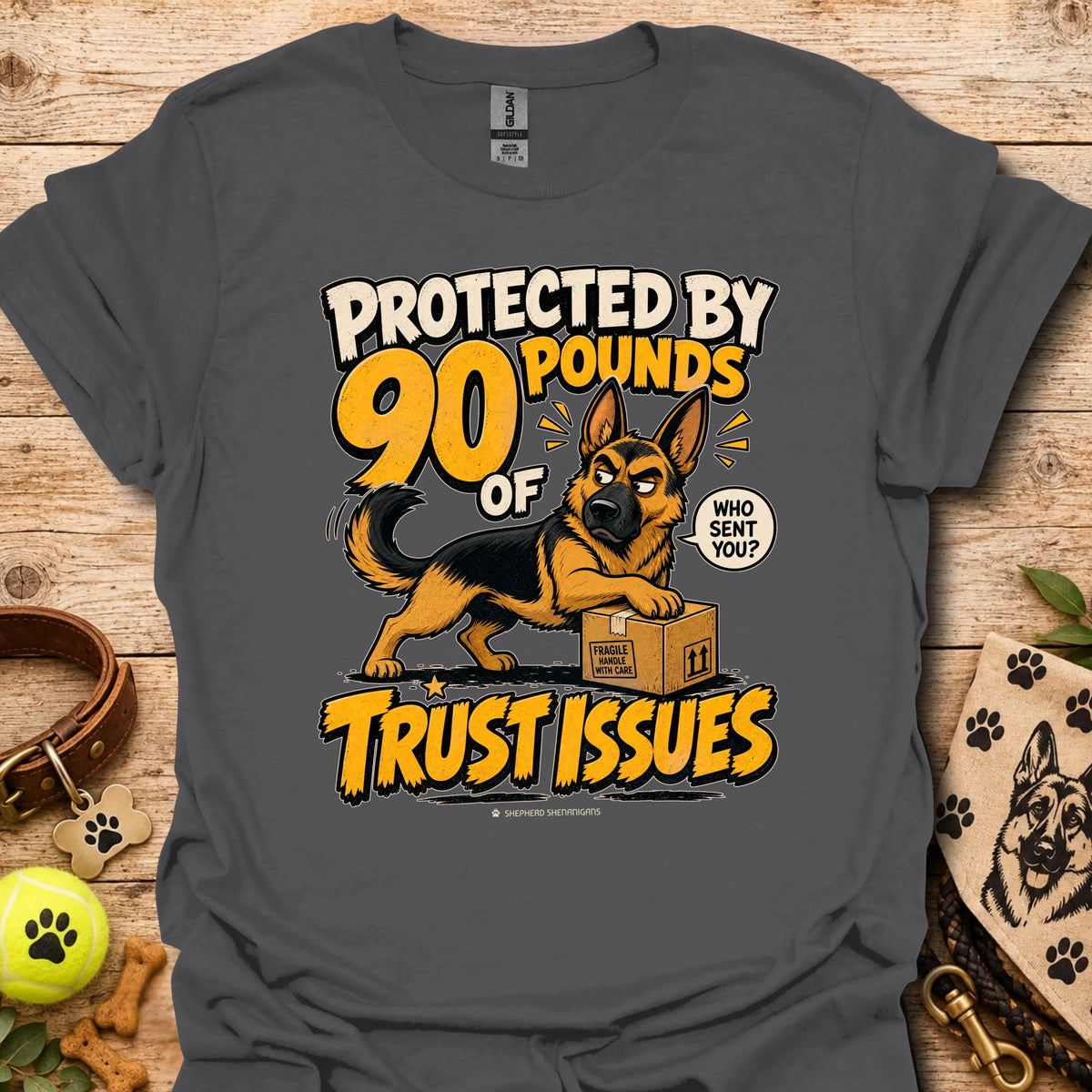 Charcoal T-shirt with a German shepherd graphic and “Protected by 90 Pounds of Trust Issues” text